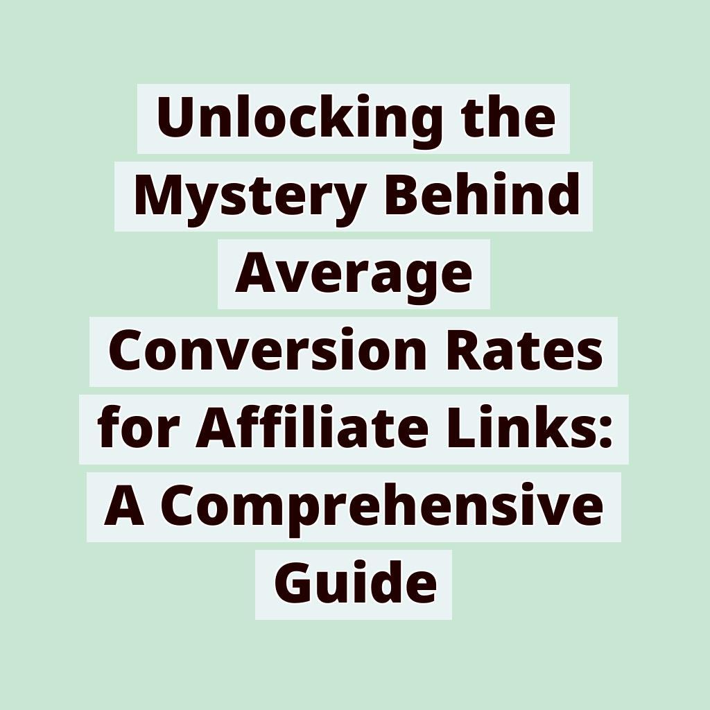 Unlocking The Mystery Behind Average Conversion Rates For Affiliate